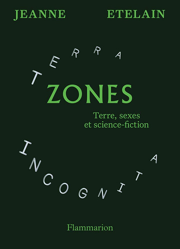 Zones: Terre, sexes et science-fiction - Jeanne Etelain (2025)
