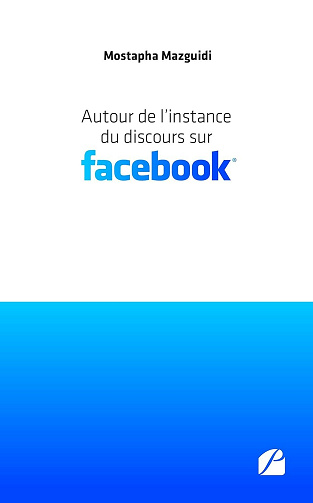 Mostapha Mazguidi - Autour de l’instance du discours sur Facebook