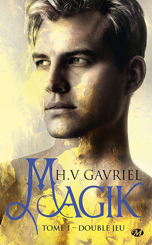 Magik, T1 : Double jeu -  H.V. Gavriel (2019)