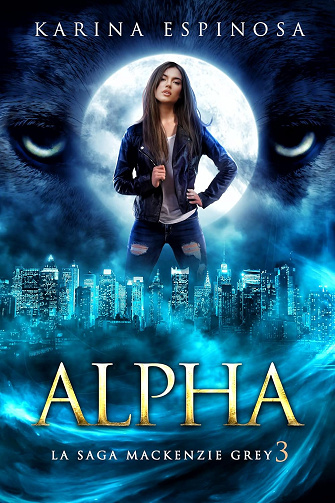Alpha (La Saga Mackenzie Grey t. 3) -  Karina Espinosa (2025)