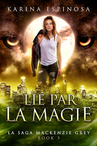Lié par la Magie (La Saga Mackenzie Grey t. 7) -  Karina Espinosa (2025)