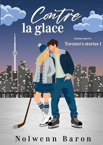 Contre la Glace (Toronto's story t. 1) - Nolwenn Baron (2025)