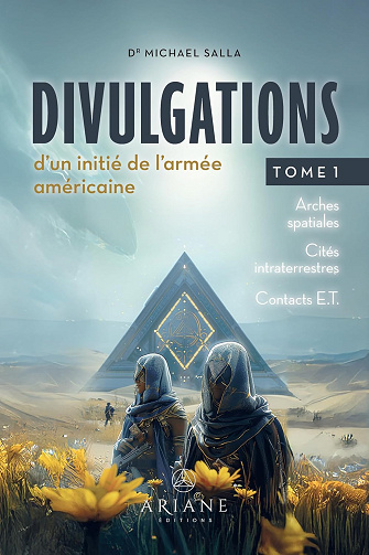 Divulgations d'un initié de l'armée américaine Tome 1 -  Michael E. Salla (2025)