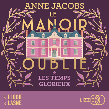 Les temps glorieux: Le manoir oublié - Tome 1 - Anne Jacobs (2025)