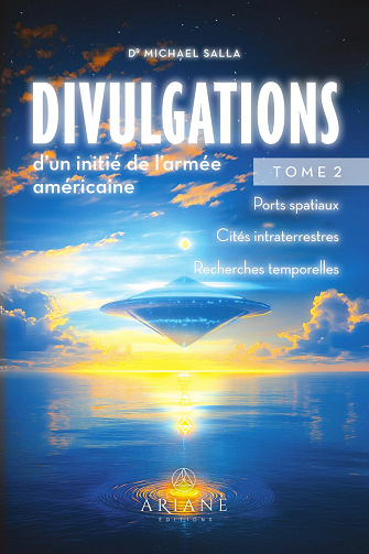 Divulgations d'un initié de l'armée américaine Tome 2 - Michael E. Salla (2025)