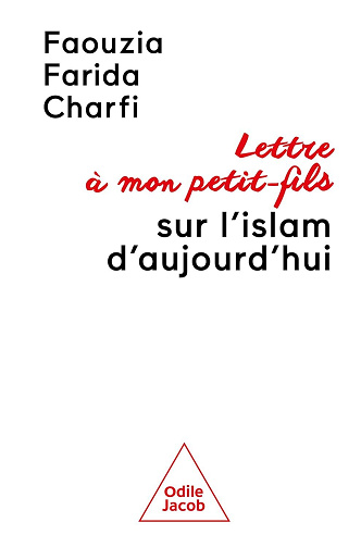 Lettre à mon petit-fils sur l'islam d'aujourd'hui - Faouzia Farida Charfi (2026)