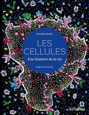 Les cellules, une histoire de la vie 2e édition - Christian Sardet (2025)