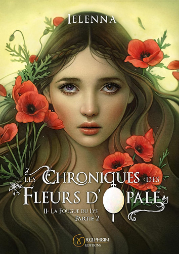 Les Chroniques des Fleurs d'Opale : Tome II - La Fougue du Lys, partie 2 - Ielenna (2021)