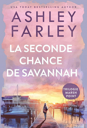 Trilogie Marsh Point Tome 3 : La Seconde Chance de Savannah - Ashley Farley (2026)
