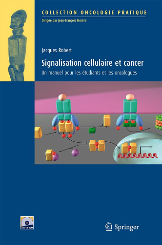 Signalisation cellulaire et cancer - Jacques Robert - 2010