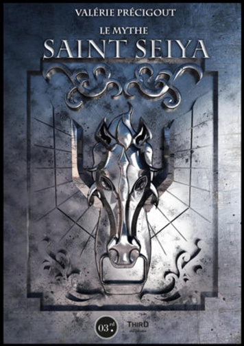 Le mythe Saint Seiya: Au Panthéon du manga -  Valérie Précigout (2019)
