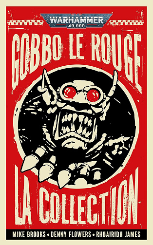 Gobbo le Rouge: La Collection (Warhammer 40,000) -  Mike Brooks (2025)