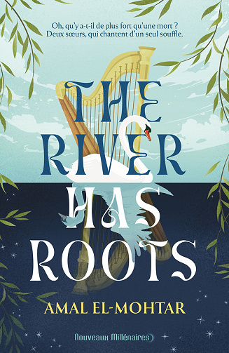 The River has roots - Amal El-Mohtar (2025)