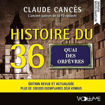 Histoire du 36, Quai des Orfèvres - Claude Cancès (2025)