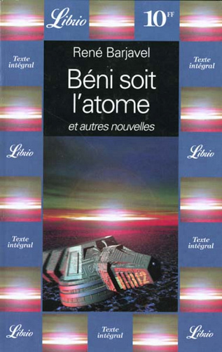 Béni soit l'atome et autres nouvelles - René Barjavel (2015)