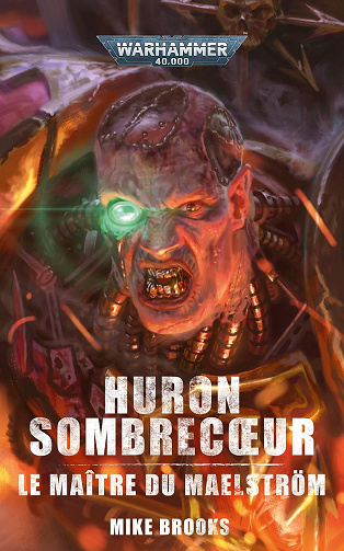 Mike Brooks - Warhammer 40,000 - Huron Sombrecœur : Le Maître du Maëlstrom (2023)