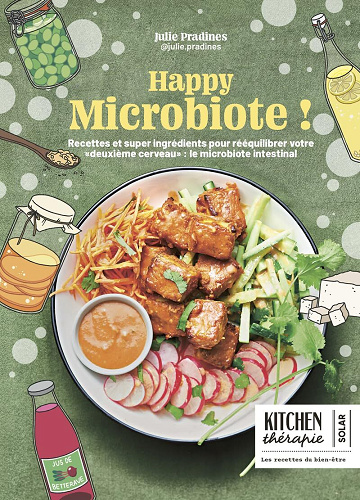 Happy microbiote: 70 recettes et super ingrédients pour prendre soin de votre équilibre intestinal - Julie Pradines (2025)
