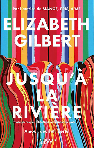 Jusqu'à la rivière - Elizabeth Gilbert (2026)