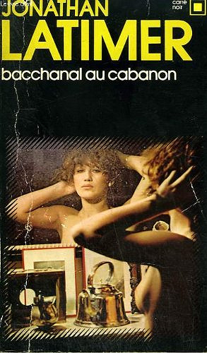 Bacchanal au cabanon - Jonathan Latimer (1950)