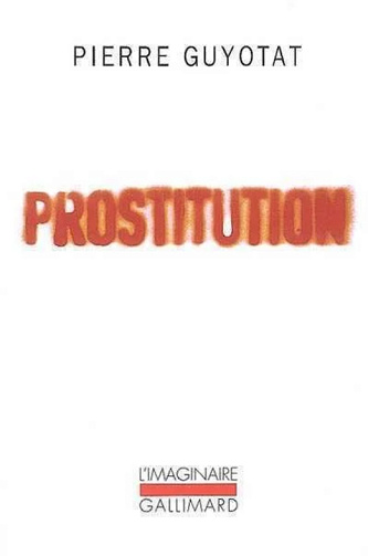 Prostitution - Pierre Guyotat (2007)