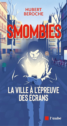 Hubert Beroche - Smombies : la ville à l'épreuve des écrans (2025)