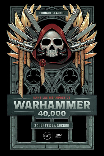 Dans les méandres de Warhammer 40,000: Sculpter la guerre -  Thibaut Claudel (2023)