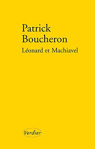 Léonard et Machiavel -  Patrick Boucheron (2012)