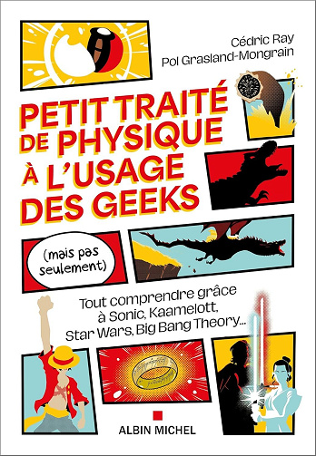 Petit traité de physique à l’usage des geeks (mais pas seulement) Cédric Ray, Pol Grasland-Mongrain (2026)