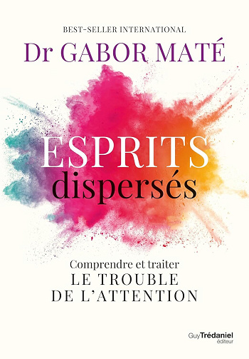 Esprits dispersés : Comprendre et traiter le trouble de l'attention - Gabor Maté (2026)