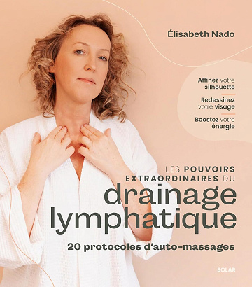 Les pouvoirs extraordinaires du drainage lymphatique - Elisabeth Nado (2026)