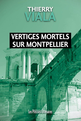 Vertiges mortels sur Montpellier - Thierry Viala (2025)