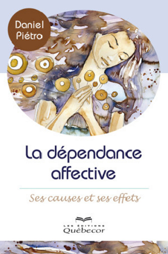 La dépendance affective : ses causes et ses effets - Piétro Daniel (2016)