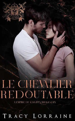 Le chevalier redoutable: Une dark romance mafieuse avec harcèlement au lycée (L’empire de Knight’s Ridge t. 10) -  Tracy Lorraine (2025)