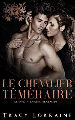 Le chevalier téméraire: Une dark romance mafieuse avec harcèlement au lycée (L’empire de Knight’s Ridge t. 7) -  Tracy Lorraine (2024)