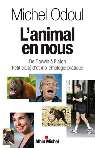 L'Animal en nous: De Darwin à Platon. Petit traité d'ethno-éthologie pratique -  Michel Odoul (2011)