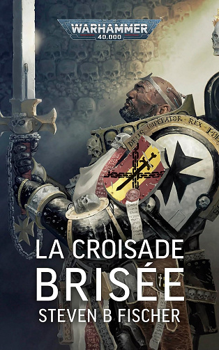 La Croisade Brisée (Warhammer 40,000) -  Steven B Fischer (2025)