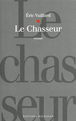 Le Chasseur -  Eric Vuillard (2000)