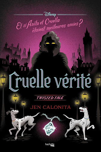 Twisted Tale - Cruelle vérité: Et si Anita et Cruella étaient meilleures -  Jen Calonita (2025)