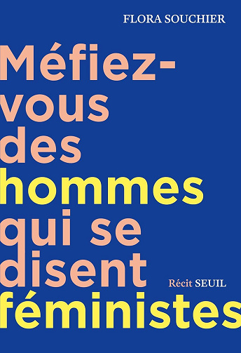 Méfiez-vous des hommes qui se disent féministes - Flora Souchier (2026)