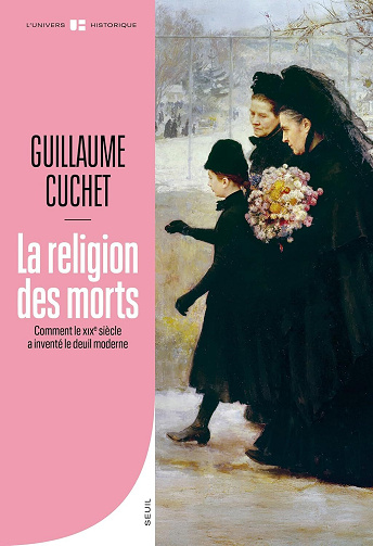 La Religion des morts: Comment le XIXe siècle a inventé le deuil moderne - Guillaume Cuchet (2026)