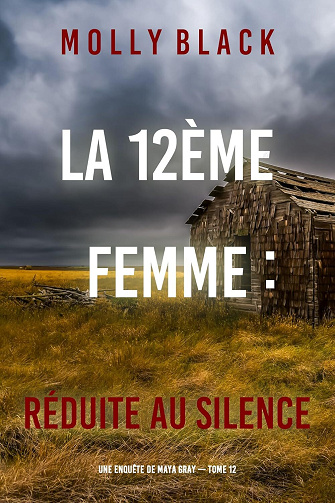 Maya Gray, Tome 12 : La 12ème femme : Réduite au silence - Molly Black (2025)