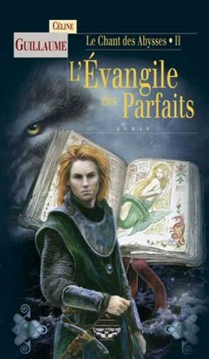 Le chant des abysses - Tome 2 - L'évangile des parfaits - Céline Guillaume (2015)