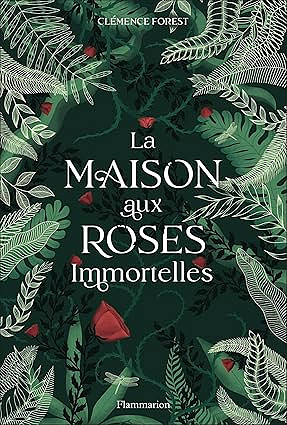 La maison aux roses immortelles - Clémence Forest (2026)