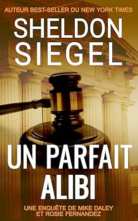 Les affaires Mike Daley et Rosie Fernandez T7 : Un parfait alibi - Sheldon Siegel (2026)