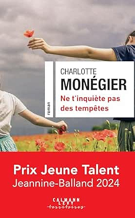 Ne t'inquiète pas des tempêtes - Prix Jeune Talent Jeannine-Balland 2024 - Charlotte Monégier