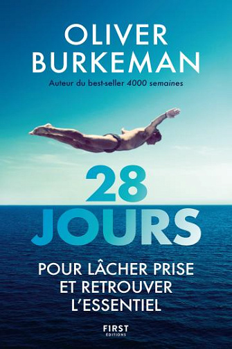 28 Jours pour lâcher prise et retrouver l'essentiel : guide, perfectionnisme, sagesse - Oliver Burkeman (2026)