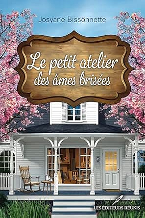 Le petit atelier des âmes brisées - Josyane Bissonnette (Littérature francophone 2026)