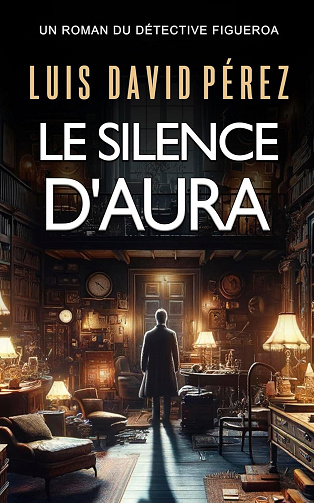 Détective Figueroa Tome 2 : Le silence d'Aura - Luis David Pérez (2026)
