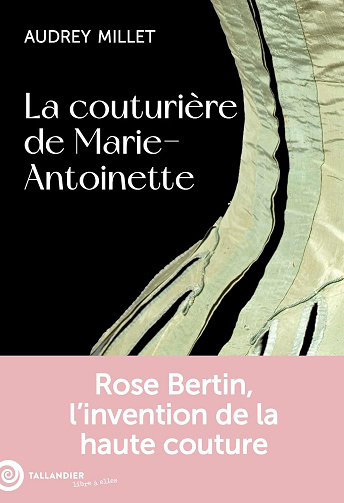 La couturière de Marie-Antoinette : Rose Bertin, l'invention de la haute couture - Audrey Millet (2025)