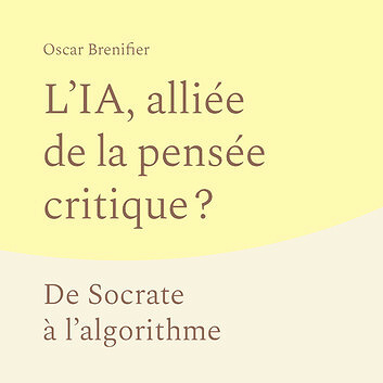 L'IA, alliée de la pensée critique ? De Socrate à l’algorithme - Oscar Brenifier (2026)